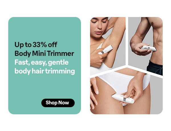 Up to 33% off Body Mini Trimmer | Fast, easy, gentle body hair trimming | Shop Now