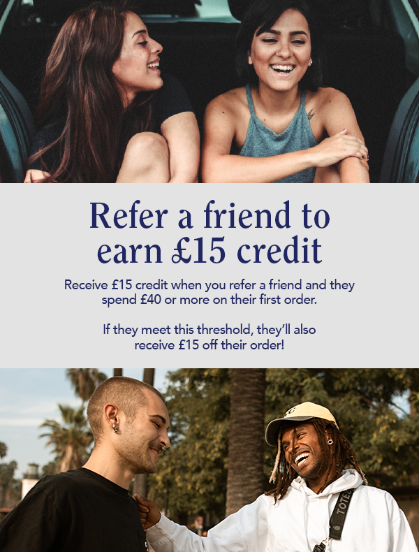 Refer a friend to earn £15 credit