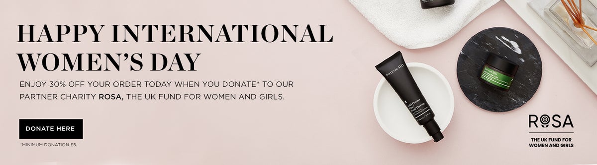 Happy International Women's Day. Enjoy 30 percent off your order today when you donate to our partner charity Rosa, the UK fund for women and girls.