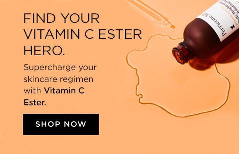 Find your vitamin C Ester hero. Supercharge your skincare regimen with the Vitamin C Ester collection for brighter, firmer and smoother skin.