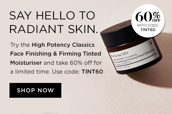 Try the High Potency Classics Face Finishing and Firming Tinted Moisturiser and take 60 percent off for a limited time with code TINT60