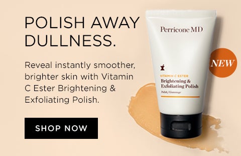 POLISH AWAY DULLNESS - Reveal instantly smoother, brighter skin with Vitamin C Ester Brightening & Exfoliating Polish