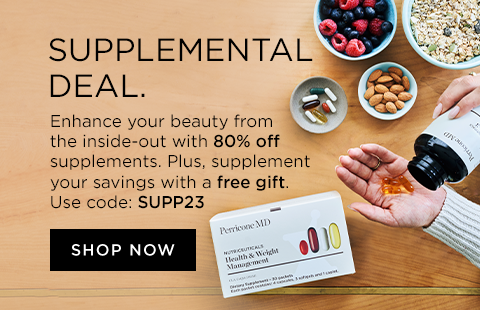 supplemental deal. enhance your beauty from the inside out with up to 80% off supplements, plus supplement your savings with a free give. use code: supp23