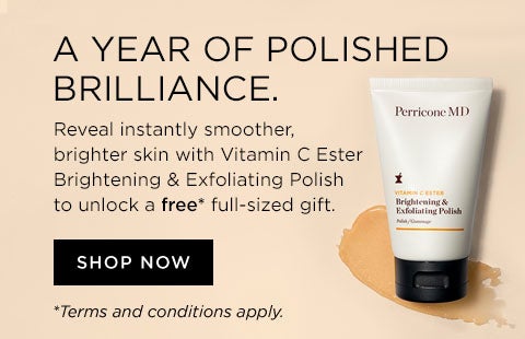 a year of polished brilliance. reveal instantly smoother brighter skin with vitmain c ester brightening and exfoliating polish to unlock a full-sized gift