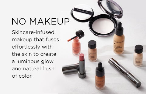 NO Makeup. Skincare-infused makeup that fuses effortlessly with the skin to create a luminous glow and natural flush of color.