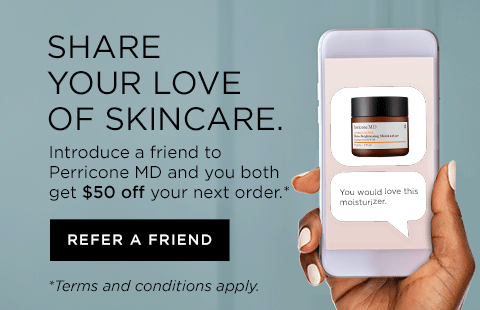 Share you love of skincare - Introduce a friend to perricone MD asn you both get $50 off your next order