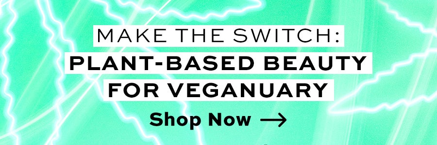 Make the switch: plant based beauty for veganuary shop now