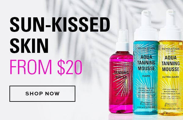 Sun-kissed skin from $20