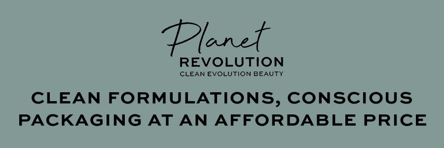 planet revolution. clean evolution beauty. clean formulations, conscious packaging at an affordable price