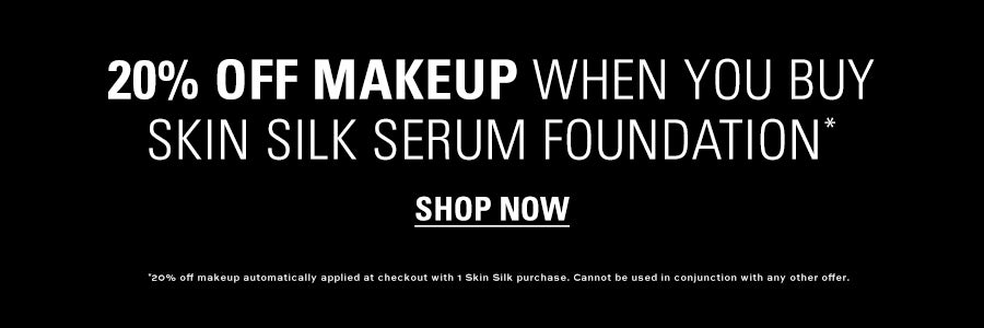 20% off makeup when you buy skin silk serum foundation. shop now. *20% off makeup automatically applied at checkout with 1 skin silk purchase. Cannot be used in conjunction with any other offer.