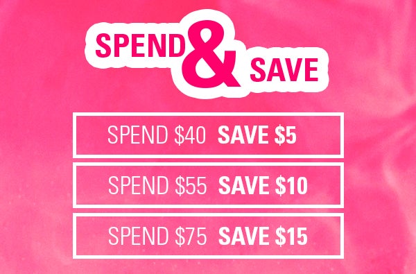 Spend $40 save $5, spend $55, save $10, spend $75 save $15