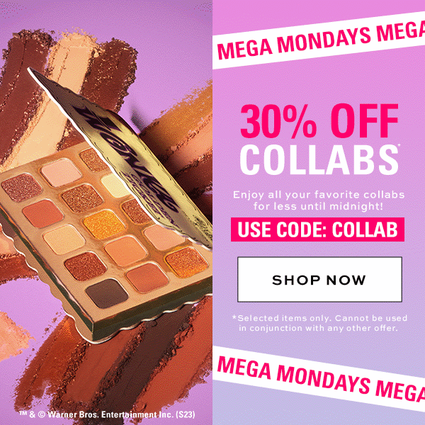 Mega Mondays. 30% off collabs. Enjoy all your favorite collabs for less until midnight. USE CODE: COLLAB. Shop now. Selected items only. Cannot be used in conjunction with any other offer.