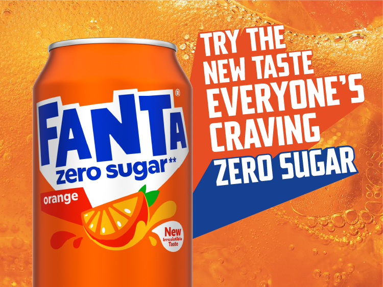 Try NEW Fanta Orange Zero: With an irresistible new taste and a bold new look, enjoy a Fanta Orange Zero with 100% natural flavours and fruit juice.