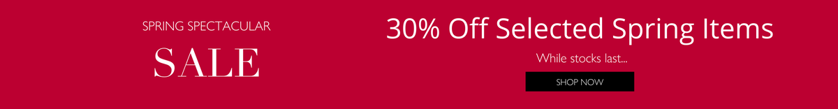 Spring spectacular SALE - 30% off. While stocks last…Shop now