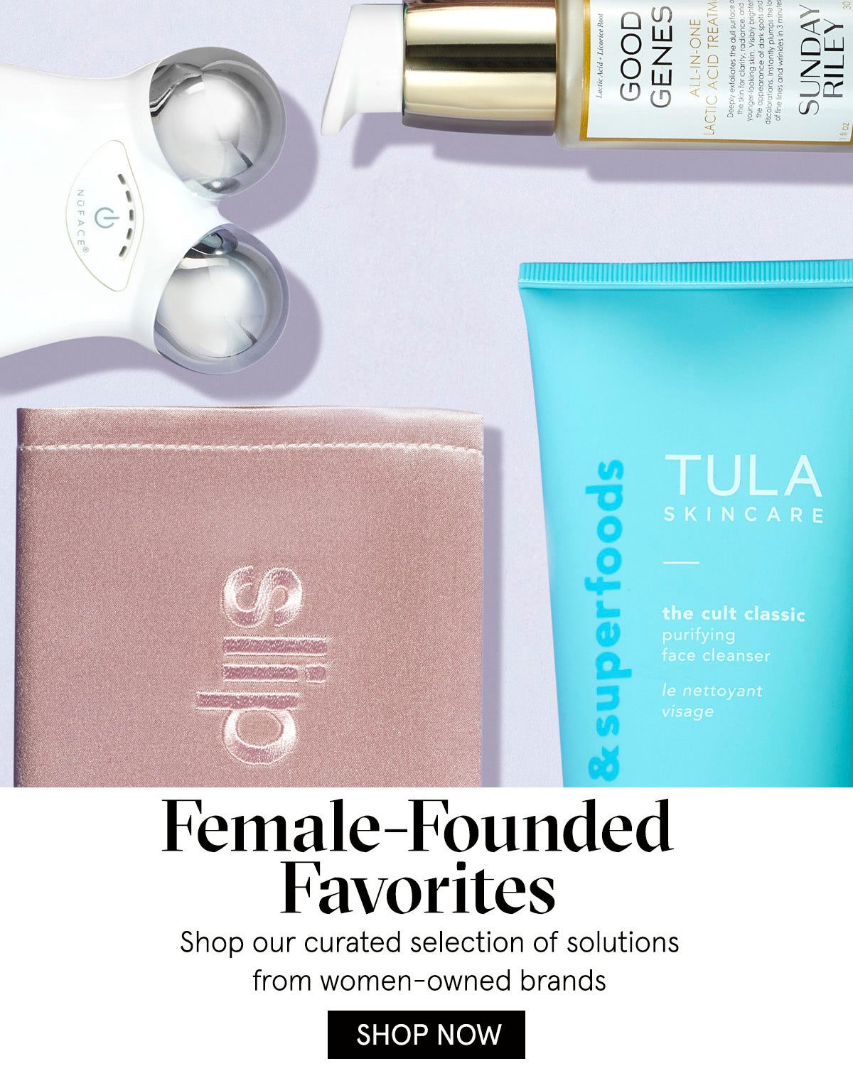 Female-Founded Favorites. Shop our curated selection of solutions from women-owned brands. SHOP NOW