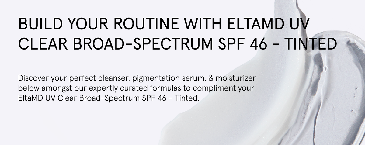 Build Your EltaMD UV Clear Broad-Spectrum SPF 46 - Tinted