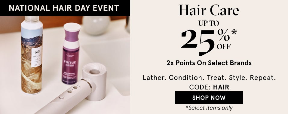 Hair Event. Up to 25% off select hair care with code HAIR