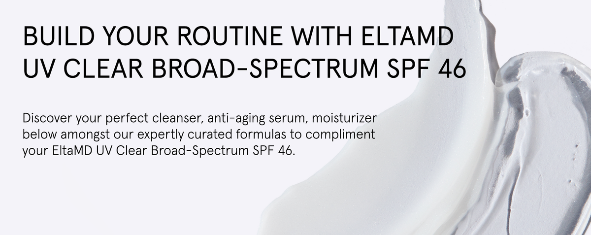 Build Your EltaMD UV Clear Broad-Spectrum SPF 46