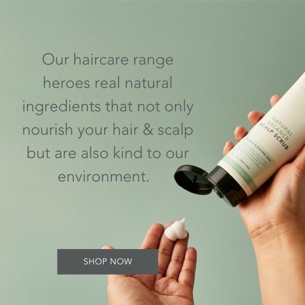 Our haircare range heroes real natural ingredients that not only nourish your hair & scalp but are also kind to our environment.