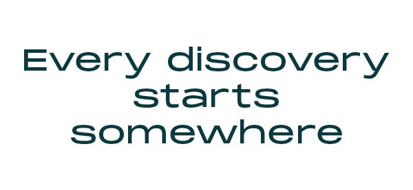 Every discovery starts somewhere