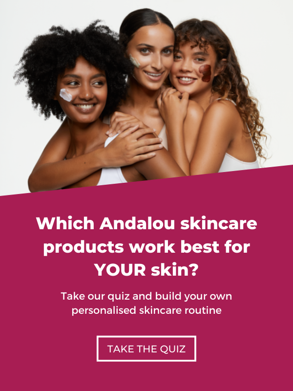 Which Andalou skincare products work best for YOUR skin?  Take our quiz and build your own personalised skincare routine