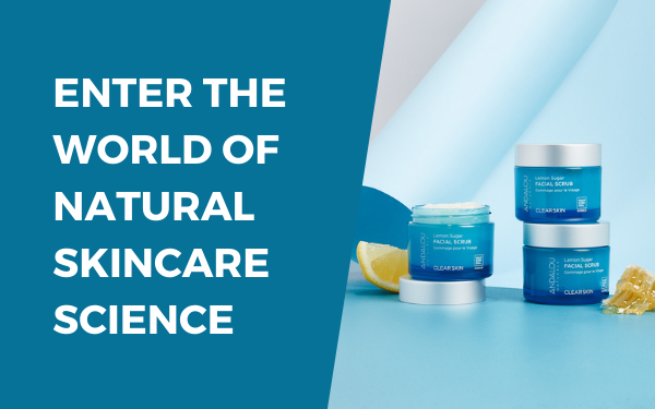ENTER THE WORLD OF NATURAL SKINCARE SCIENCE