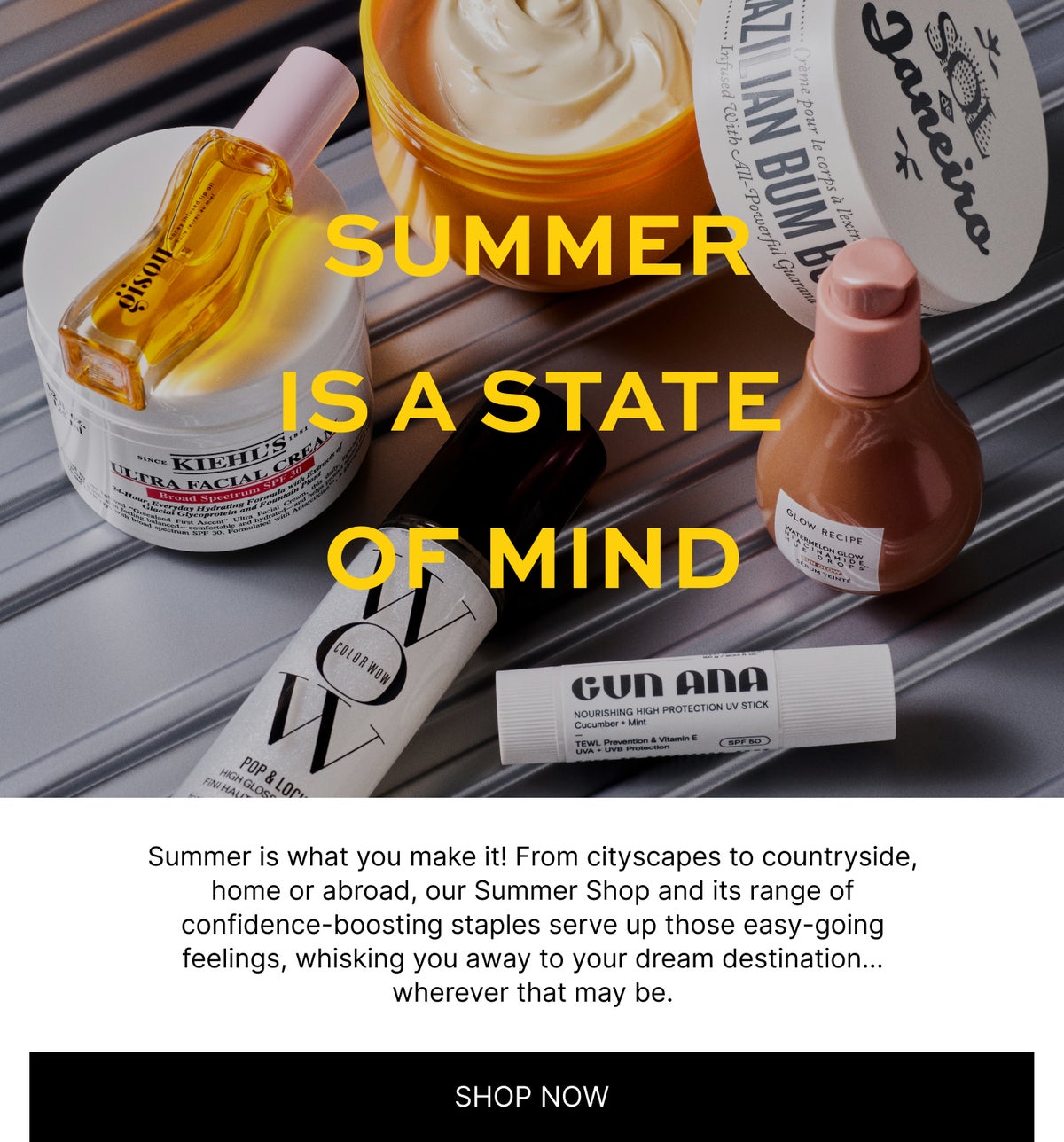 THE SUMMER SHOP  Sun hats at the ready! Whether you're jetting off or spending the summer at home, we've curated our very favourite warm weather essentials to keep you glowing and protected all season long.