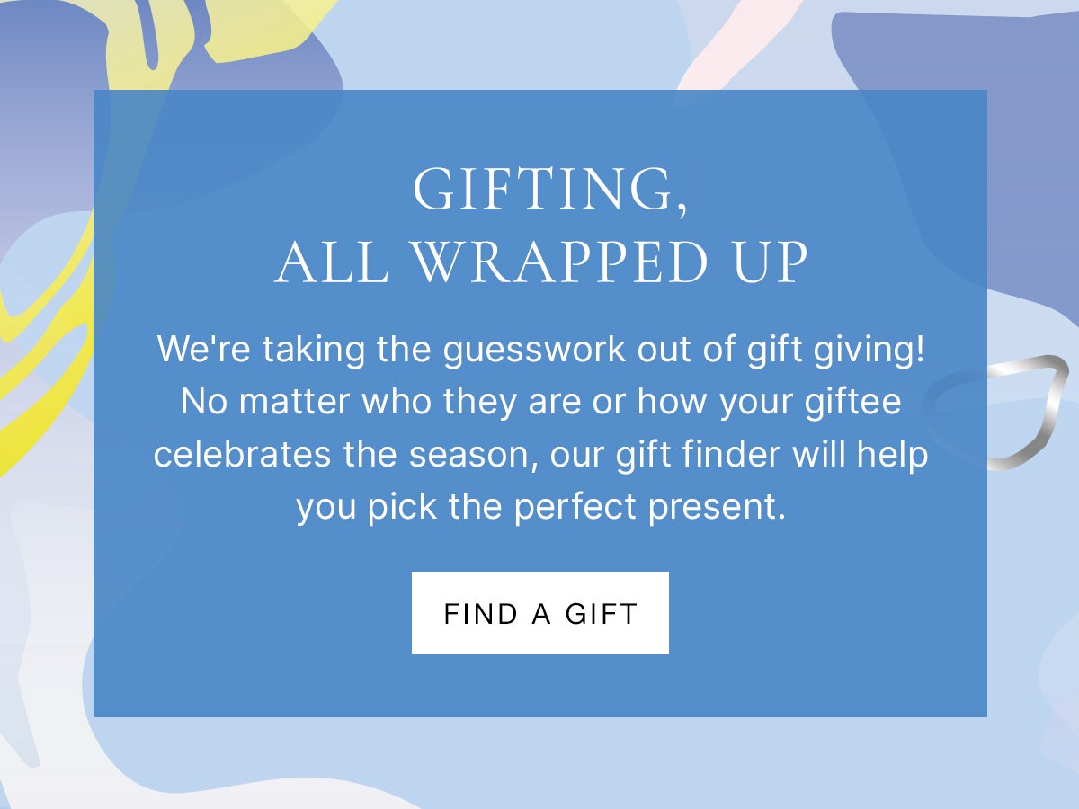 No matter who they are or how they celebrate the season, our gift finder will help you pick the perfect present.