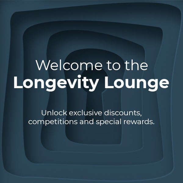 Welcome to the Longevity Lounge. Unlock exclusive discounts, competitions and special rewards.