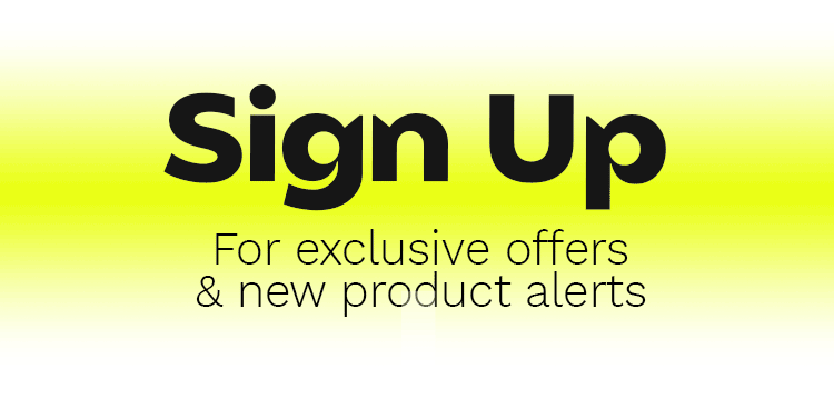 sign up for exclusive offers and new product alert
