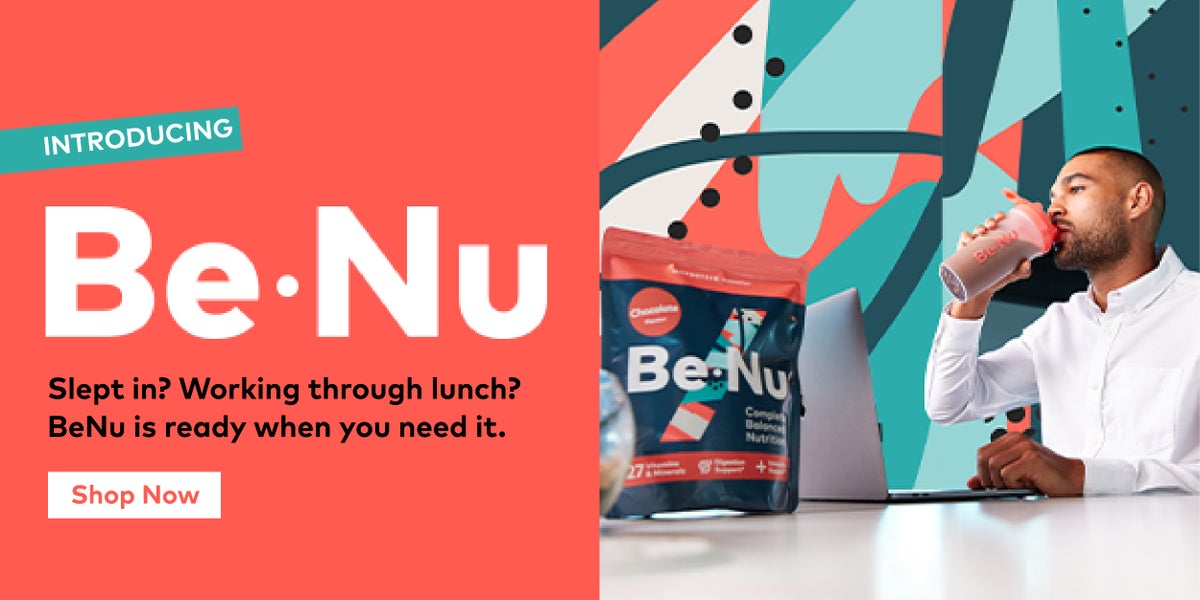 Introducing Be.Nu Slept in? Working through lunch? BeNu is ready when you need it. Shop Now