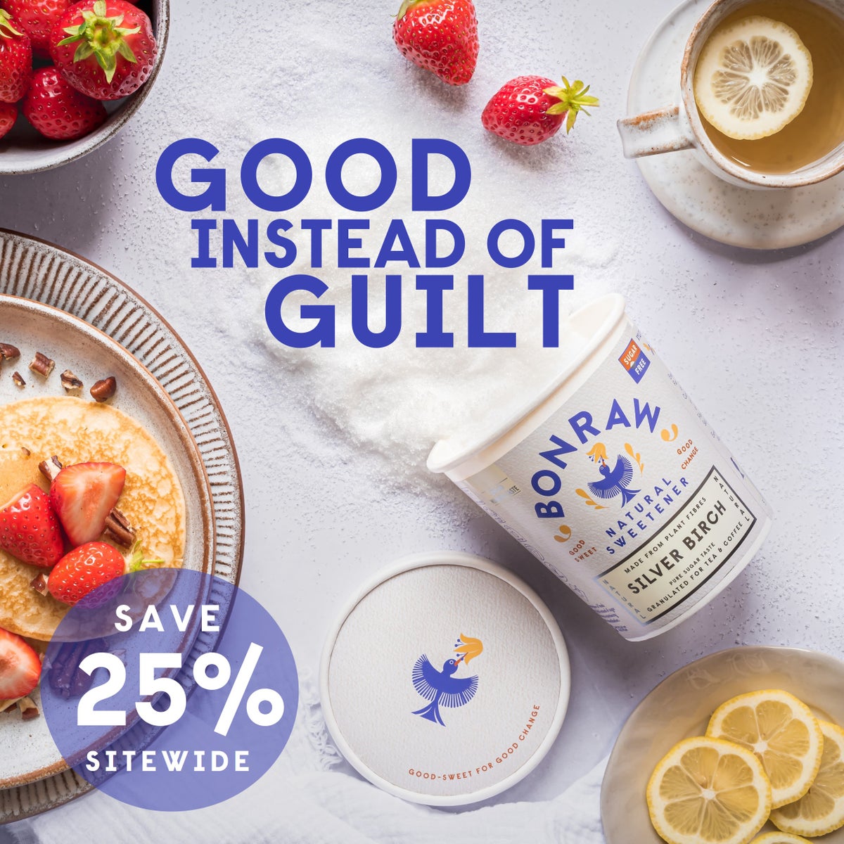 Good instead of guilt. 25% off everything!
