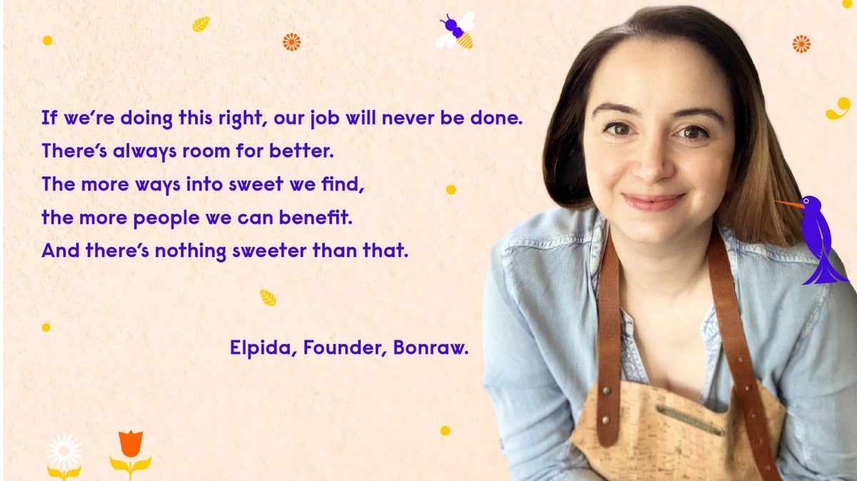 If we’re doing this right, our job will never be done. There’s always room for better.  The more ways into sweet we find, the more people we can benefit.  And there’s nothing sweeter than that. Elpida Stavrou Gailani, Founder