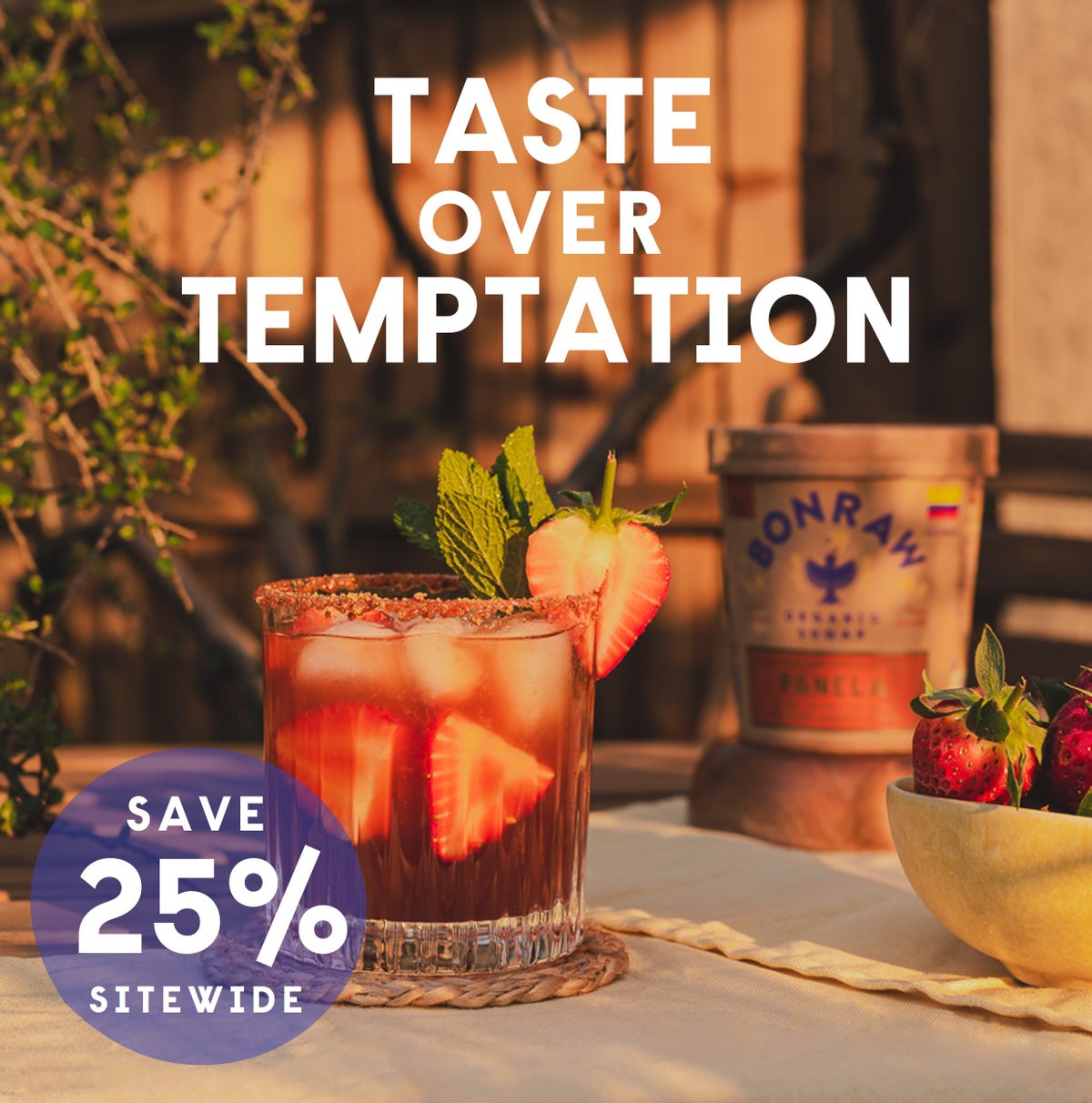 Taste over temptation! 25% off everything!