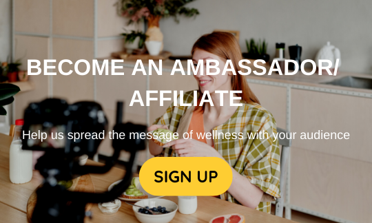 become an ambassador/affiliate.  help us spread the message of wellness with your audience. Sign up