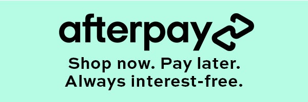 Afterpay. Shop now. Pay later. Always interest free.