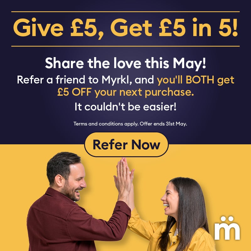 Give £5, Get £5 in 5!  Share the love this May! Refer a friend to Myrkl, and you'll BOTH get £5 OFF your next purchase. It couldn't be easier! Refer Now. Terms and conditions apply. Offer ends 31st May.