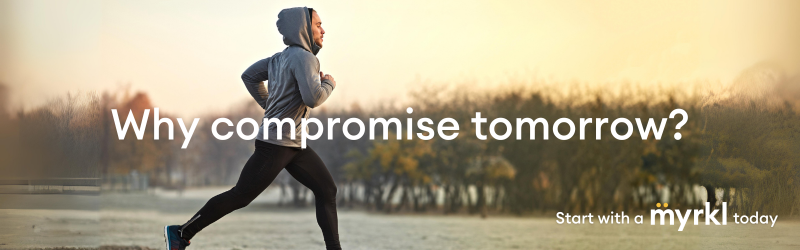 Why compromise tomorrow? Start with a myrkl today