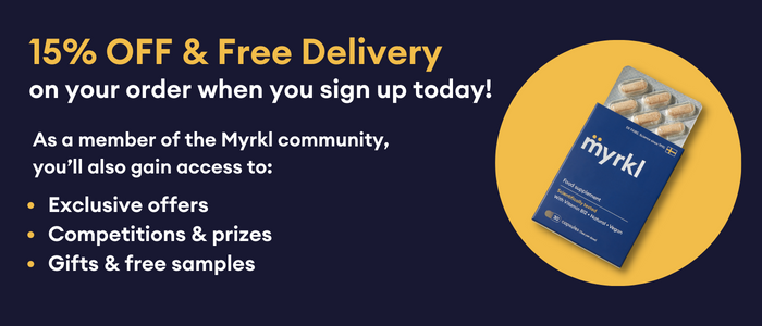 15% off and free delivery on your order when you sign up today! As a member of the Myrkl community, you'll also gain access to: exclusive offers, competitions & prizes, gifts & free samples
