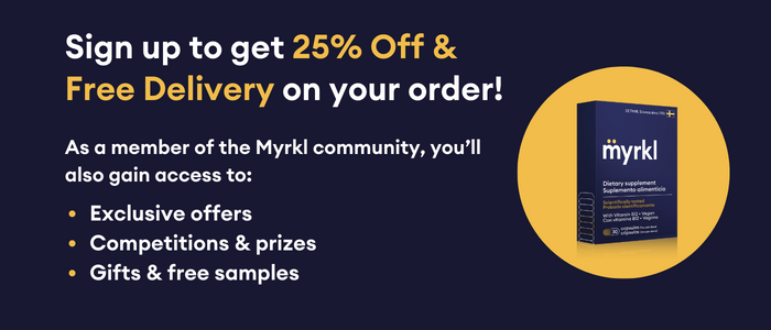 sign up to get 25% off an free delivery on your order! As a member of the Myrkl community, you'll also gain access to: exclusive offers, competitions & prizes, gifts & free samples