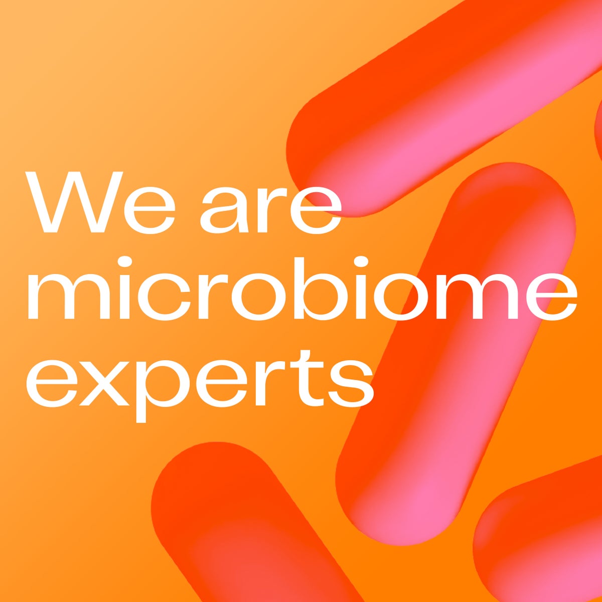 we are microbiome experts