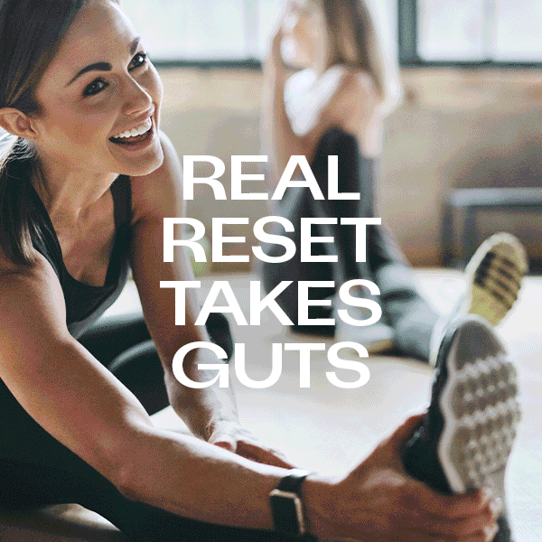 REAL RESET TAKES GUTS 