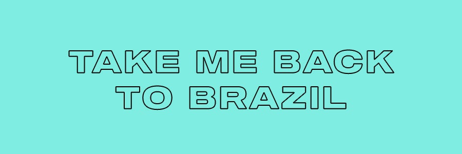 Take Me Back To Brazil
