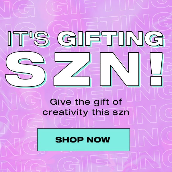 It's gifting szn! Give the gift of creativity this szn. Shop now.