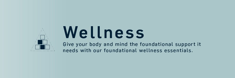 Wellness - Give your body and mind the foundational support it needs with our foundational wellness essentials.