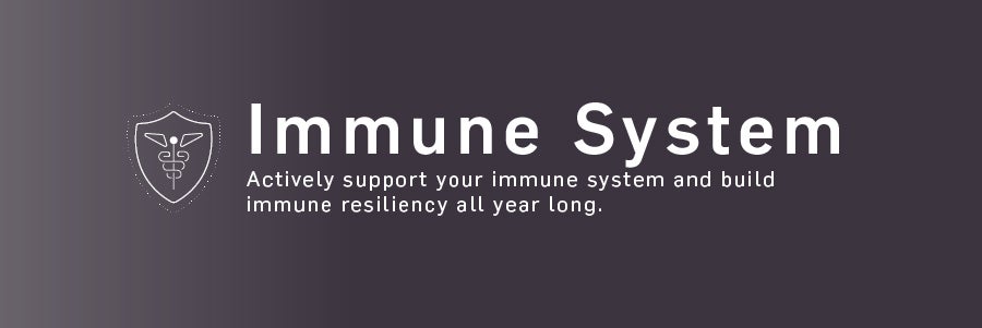 Immune System - actively support your immune system ad build immune resiliency all year long