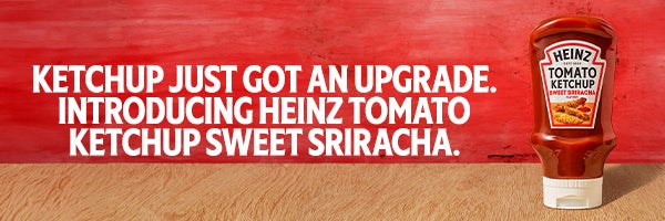 ketchup just got an upgrade. Introducing heinz tomato ketchup sweet sriracha