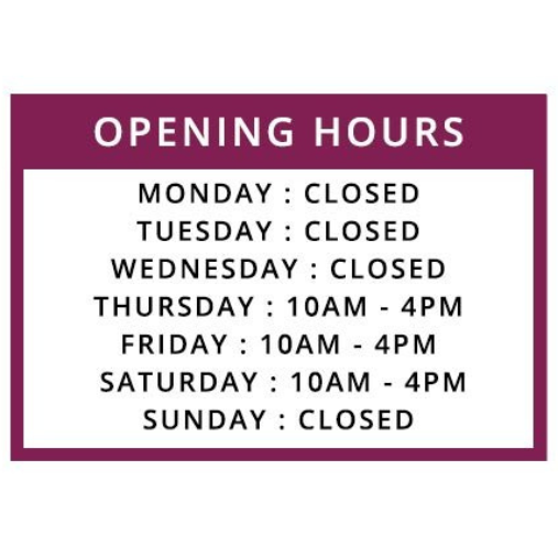 Opening Hours. Monday: Closed. Tuesday: Closed. Wednesday: Closed. Thursday: 10am - 4pm. Friday: 10am - 4pm. Saturday: 10am - 4pm. Sunday: Closed