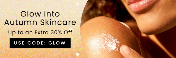 Week 36 Glow into Autumn Skincare Up to an Extra 30% Off RRP Hero Banner