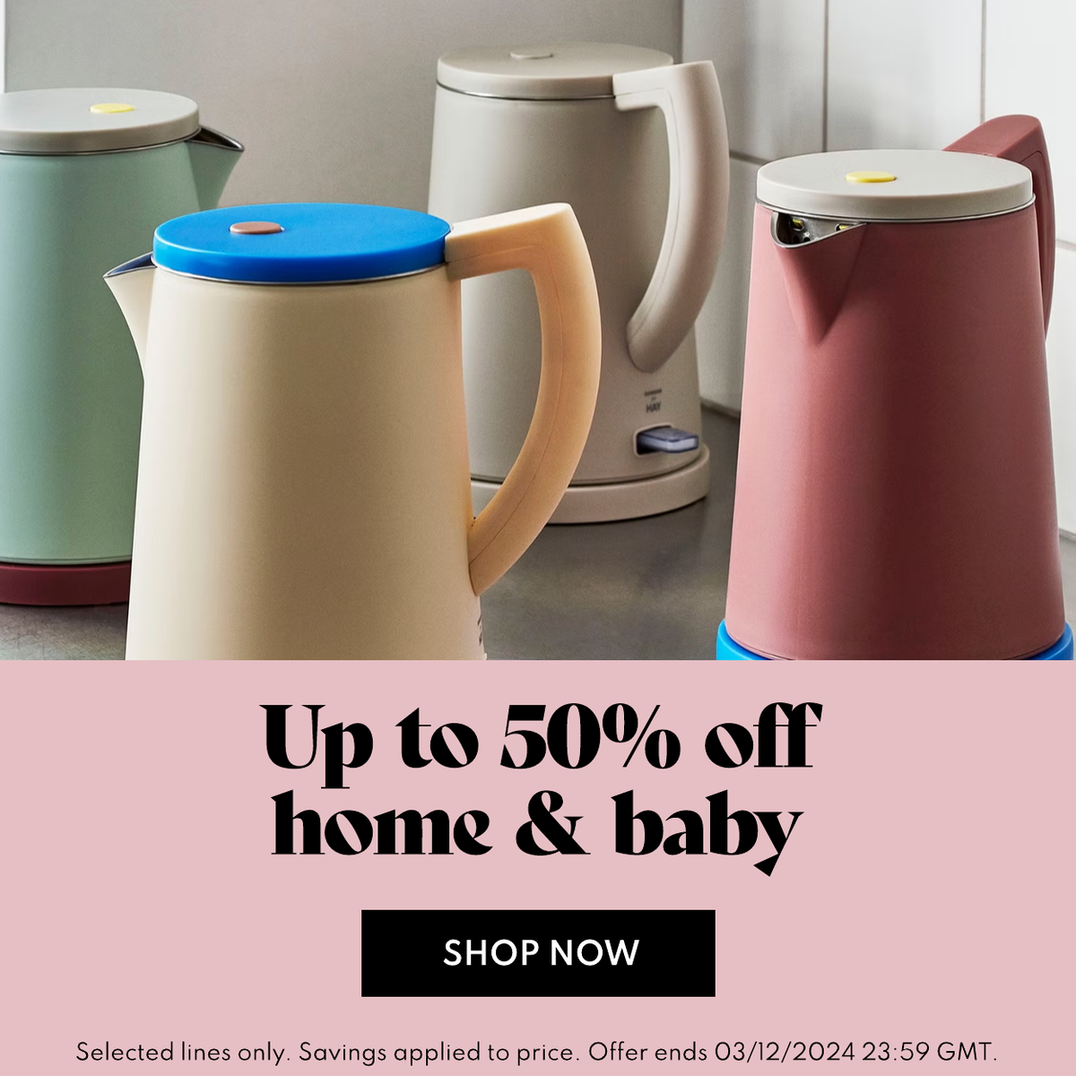 Up to 50% off home & baby.